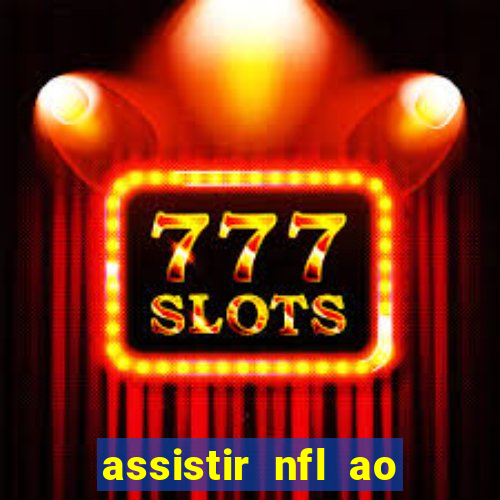 assistir nfl ao vivo gratis